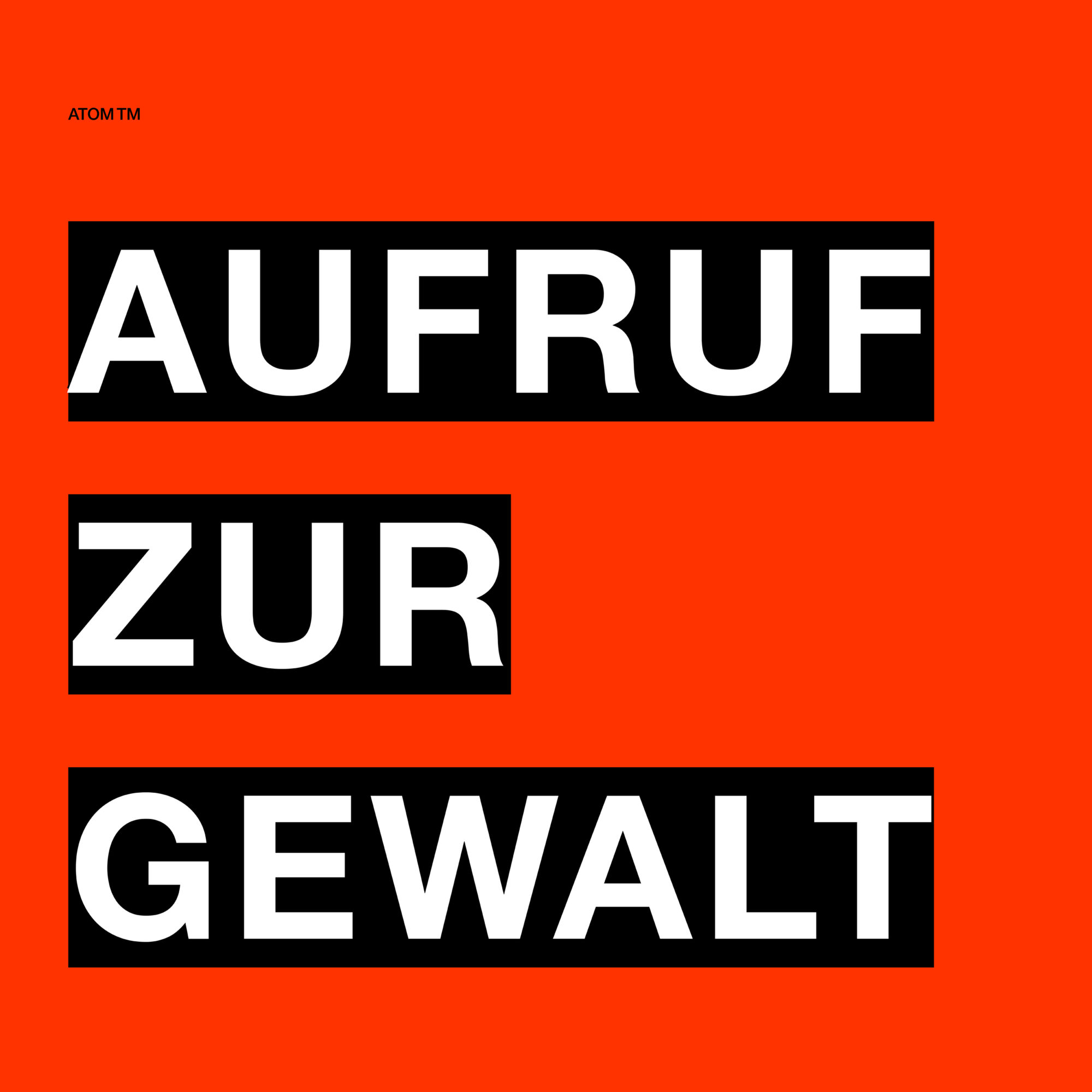 atom™ - aufruf zur gewalt